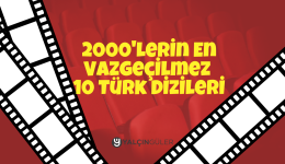 2000’lerin En Vazgeçilmez 10 Türk Dizileri