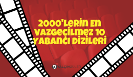 2000’lerin En Vazgeçilmez 10 Yabancı Dizileri