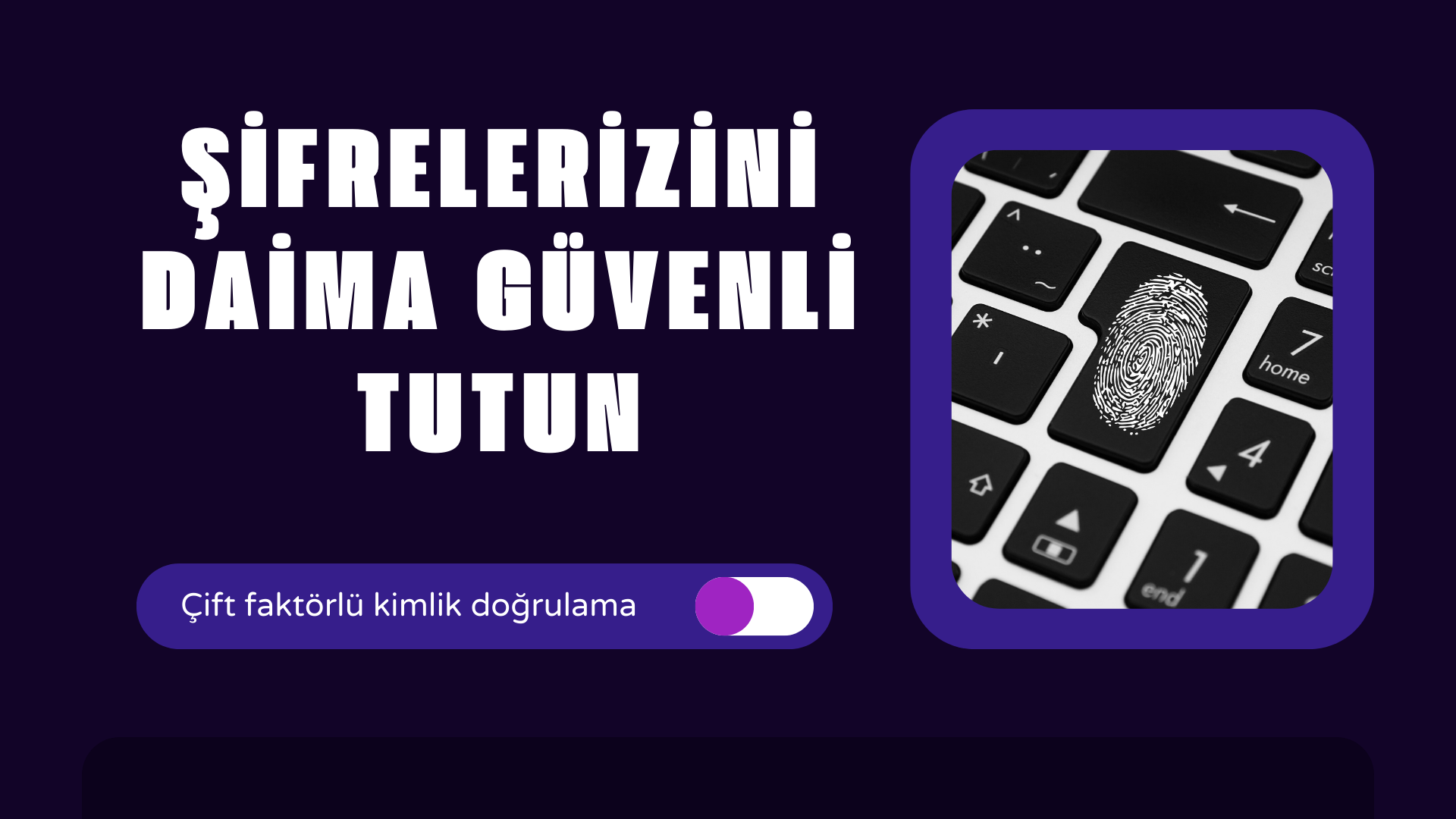 Şifrelerinizi Daima Güvenli Tutun