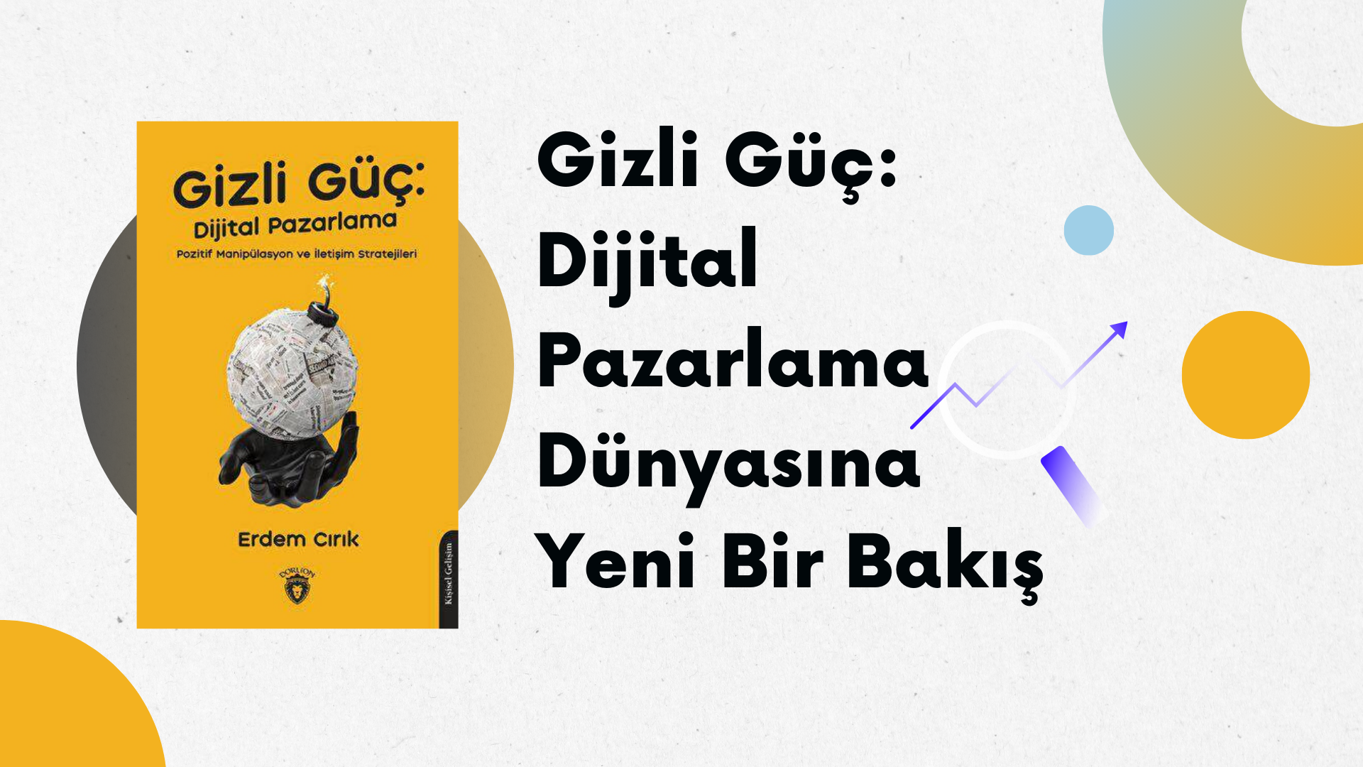 Gizli Güç: Dijital Pazarlama Dünyasına Yeni Bir Bakış